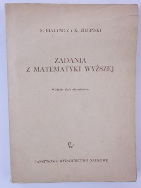 Białynicz S., Zieliński K. - Zadania z matematyki wyższej