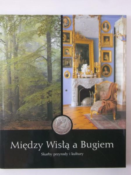 Między Wisłą a Bugiem. Skarby przyrody i kultury