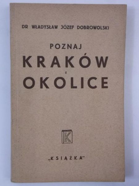 Dobrowolski Władysław Józef - Poznaj Kraków i okolice, 1947 r.