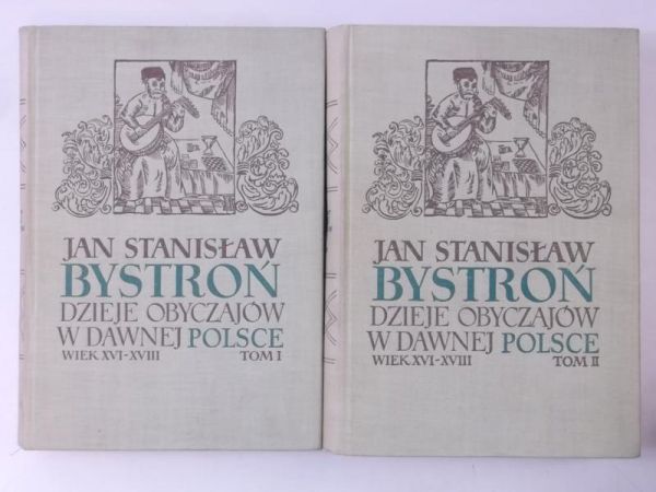 Bystroń Jan Stanisław - Dzieje obyczajów w dawnej Polsce. Wiek XVI-XVIII, Tom I-II