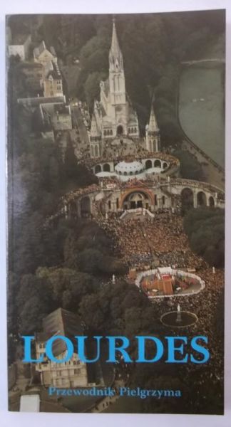 Lourdes. Przewodnik Pielgrzyma