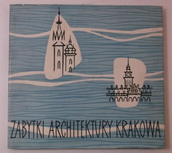 Brayer Antoni (red.) - Zabytki architektury Krakowa