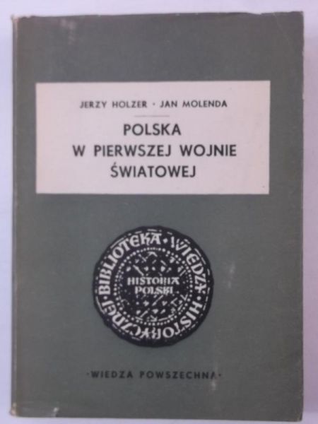 Holzer Jerzy,   - Polska w pierwszej wojnie światowej