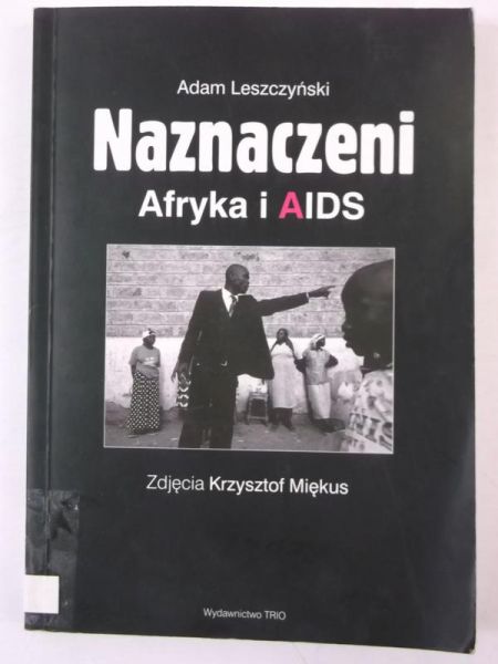 Leszczyński Adam - Naznaczeni. Afryka i AIDS