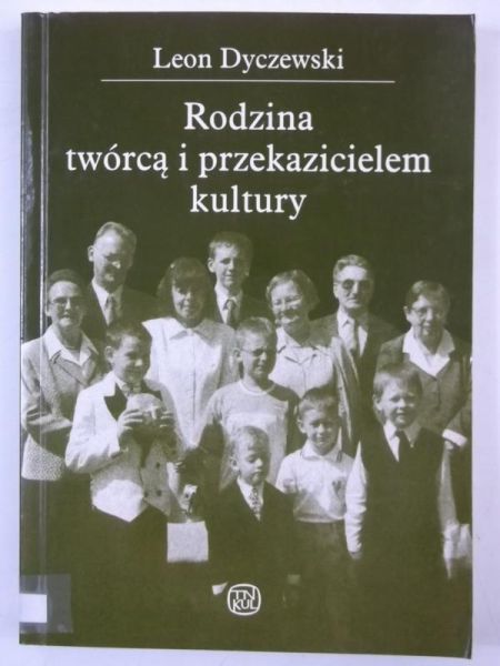 Dyczewski Leon - Rodzina twórcą i przekazicielem kultury