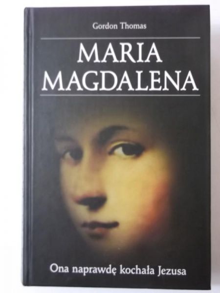 Maria Magdalena. Ona naprawdę kochała Jezusa