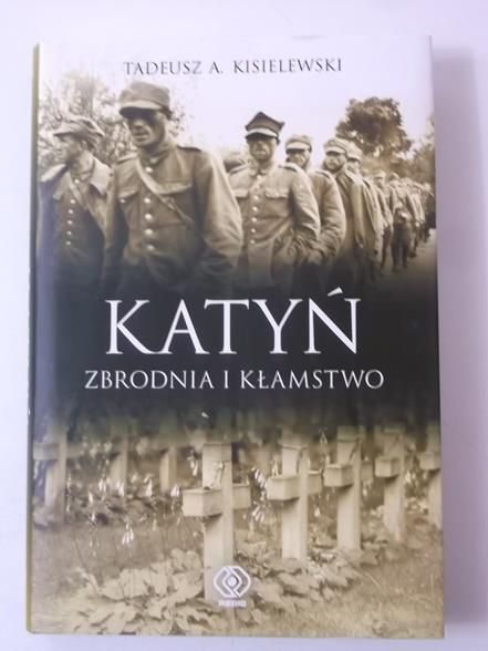 Kisielewski Tadeusz - Katyń. Zbrodnia i kłamstwo