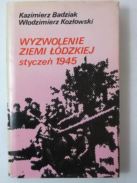 Wyzwolenie ziemi łódzkiej. Styczeń 1945