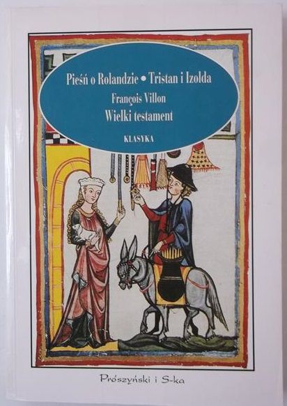 Pieśń o Rolandzie. Tristan i Izolda. Wielki testament