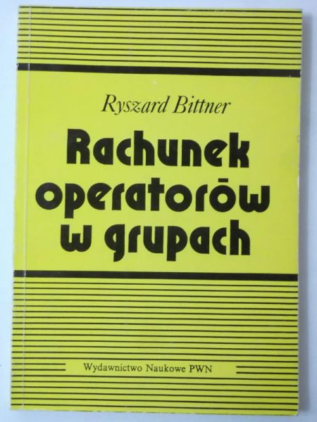 Bittner Ryszard - Rachunek operatorów w grupach