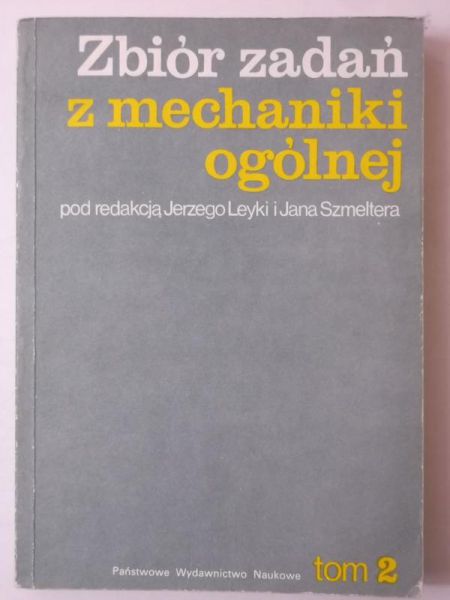 Leyka Jerzy (red.) - Zbiór zadań z mechaniki ogólnej, tom 2