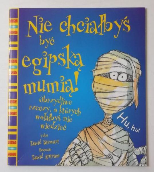 Nie chciałbyś być egipską mumią