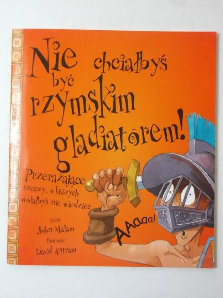 Nie chciałbyś być rzymskim gladiatorem