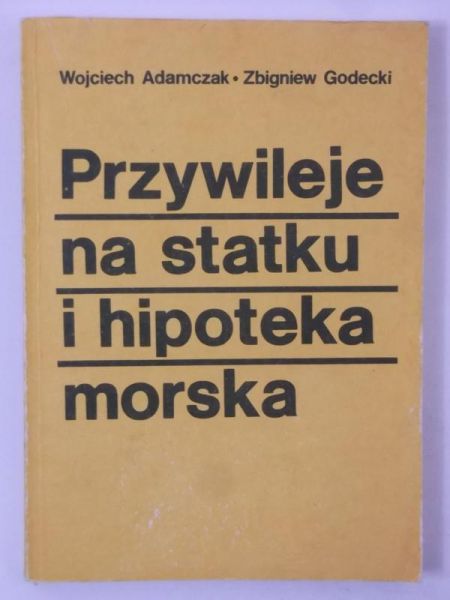 Adamczak Wojciech - Przywileje na statku i hipoteka morska