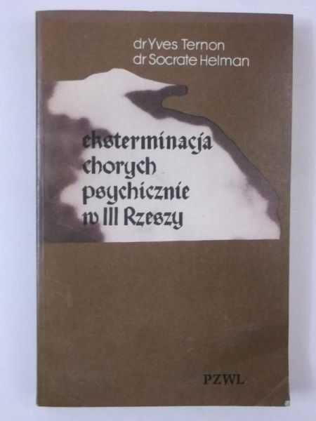 Ternon Yves,   - Eksterminacja chorych psychicznie w III Rzeszy