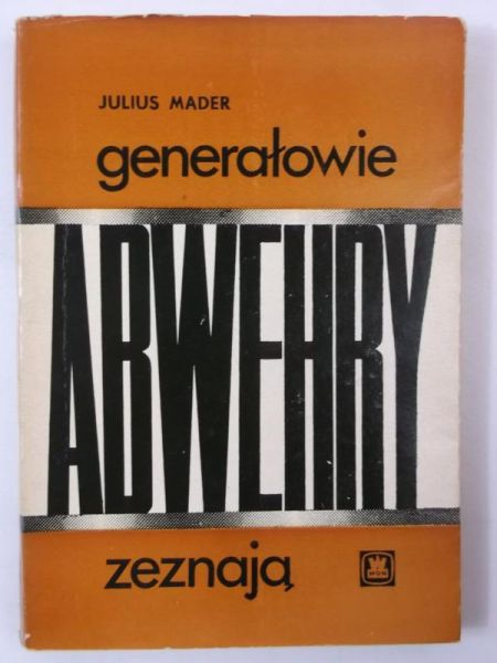 Mader Julius - Generałowie Abwehry zeznają