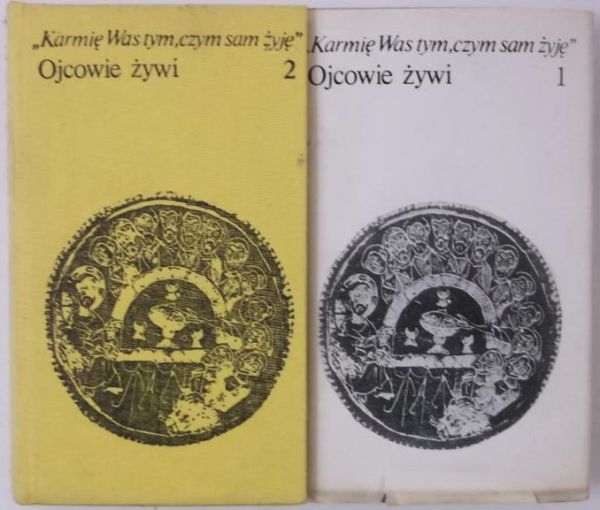 Karmię Was tym, czym sam żyję. Ojcowie żywi, tom I-II