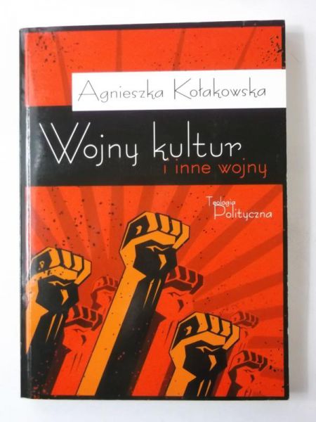Kołakowska Agnieszka - Wojny kultur i inne wojny