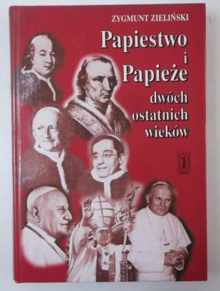 Papiestwo i Papieże dwóch ostatnich wieków