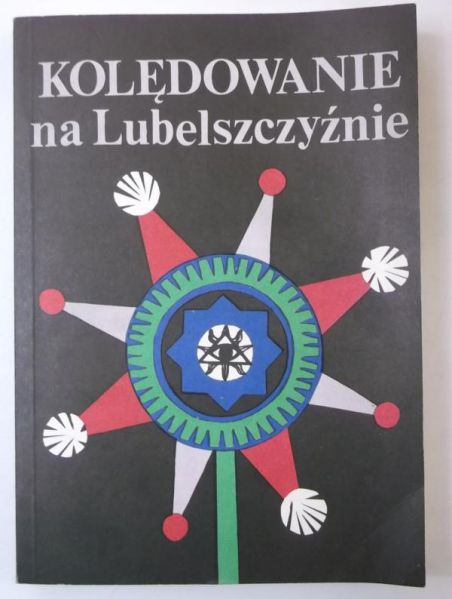 Kuczyńscy Maria i Antoni (red.) - Kolędowanie na Lubelszczyźnie
