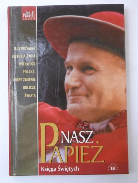 Nasz Papież. Historia życia Karola Wojtyły