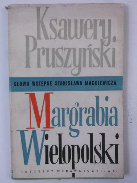 Pruszyński Ksawery - Margrabia Wielkopolski