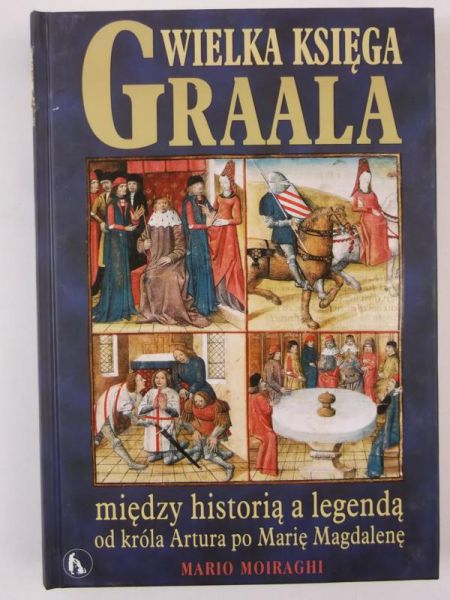 Wielka księga Graala między historią a legendą od króla Artura po Marię Magdalenę