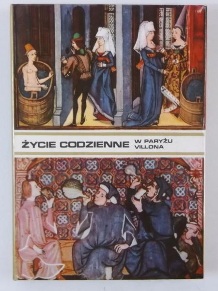 Życie codzienne w Paryżu Franciszka Villona