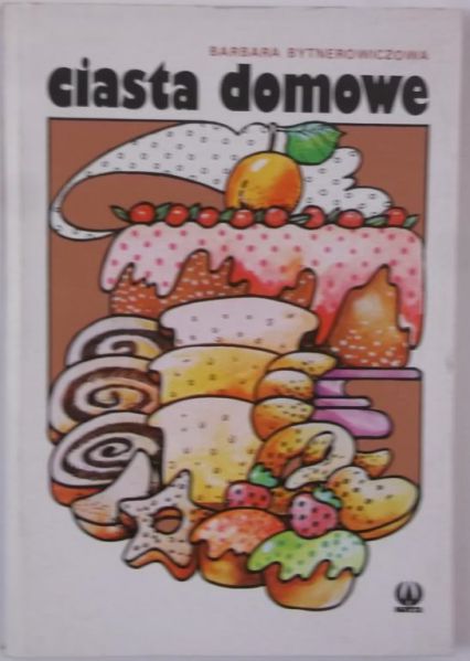 Bytnerowiczowa Barbara - Ciasta domowe