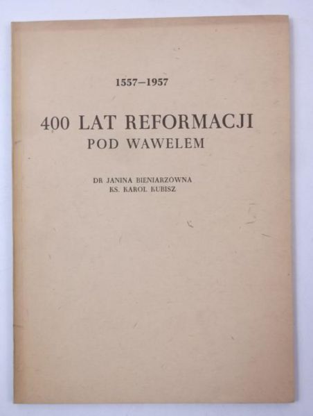 Bieniarzówna Janina - 400 lat reformacji pod Wawelem