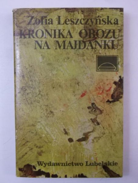 Leszczyńska Zofia - Kronika obozu na Majdanku