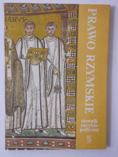 Prawo rzymskie. Słownik encyklopedyczny