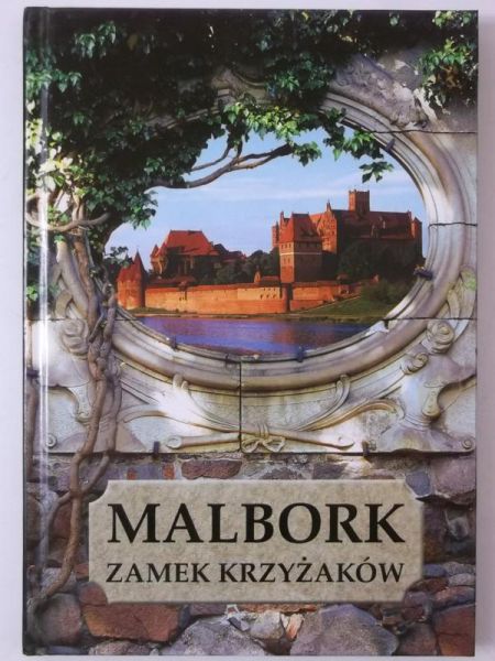 Mierzwiński  - Malbork. Zamek Krzyżaków