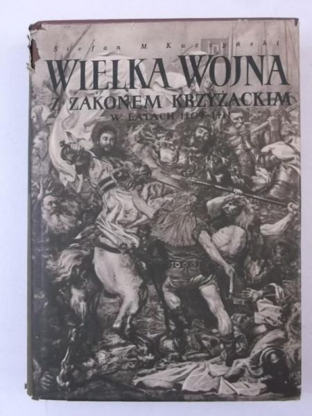 Kuczyński Stefan M. - Wielka wojna z Zakonem Krzyżackim w latach 1409-1411