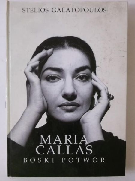 Galatopoulos Stelios - Maria Callas. Boski potwór