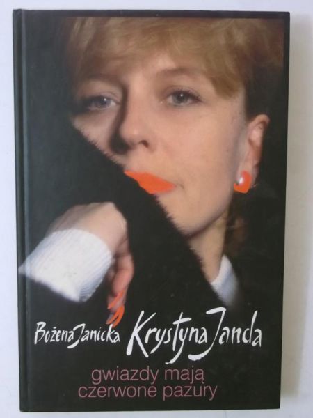 Janicka Bożena - Krystyna Janda. Gwiazdy mają czerwone pazury