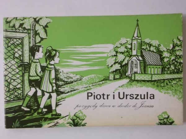 Piotr i Urszula przygody dzieci w drodze do Jezusa
