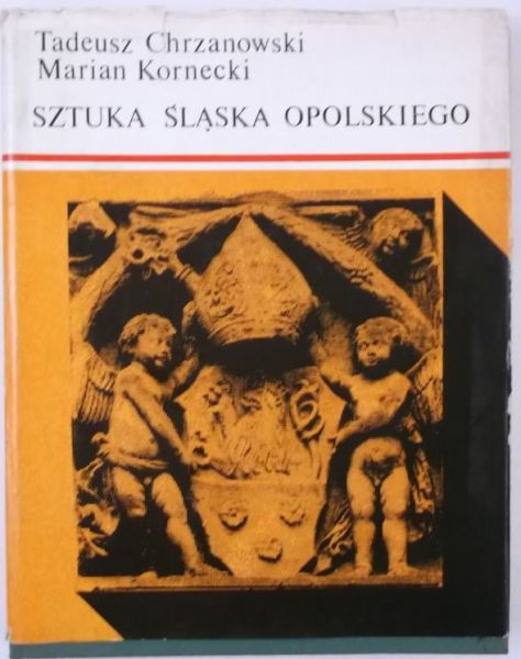Chrzanowski Tadeusz - Sztuka Śląska Opolskiego