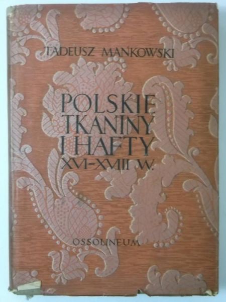Polskie tkaniny i hafty XVI - XVIII w.