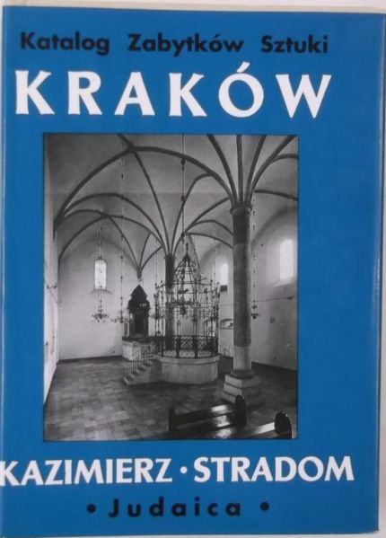 Katalog Zabytków Sztuki w Polsce. Kraków. Kazimierz. Stradom
