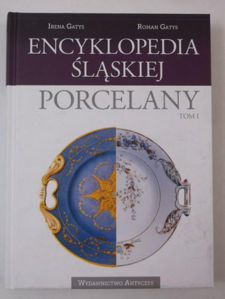 Encyklopedia śląskiej porcelany, tom I