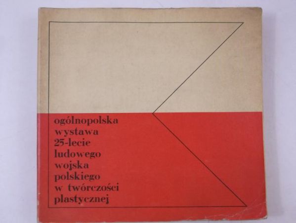 Ogólnopolska wystawa 25-lecie ludowego wojska polskiego w twórczości plastycznej