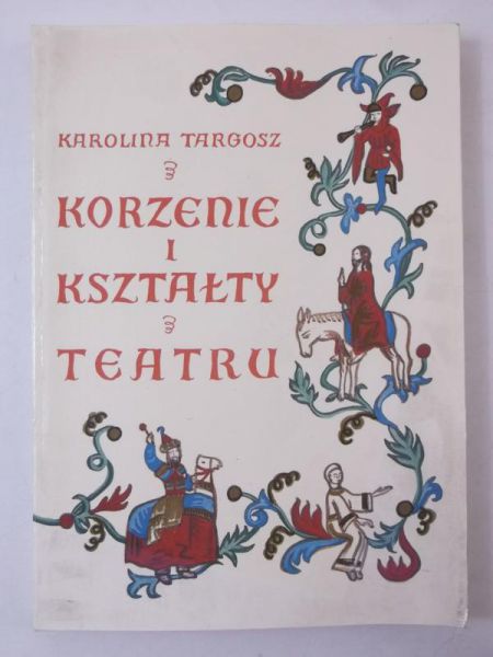 Korzenie i kształty teatru