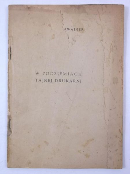W podziemiach tajnej drukarni, 1947 r.