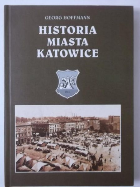 Hoffmann Georg - Historia miasta Katowice