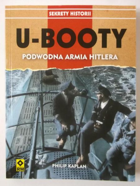 Kaplan Philip - U- Booty. Podwodna armia Hitlera
