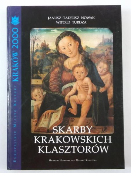 Nowak Janusz Tadeusz - Skarby krakowskich klasztorów