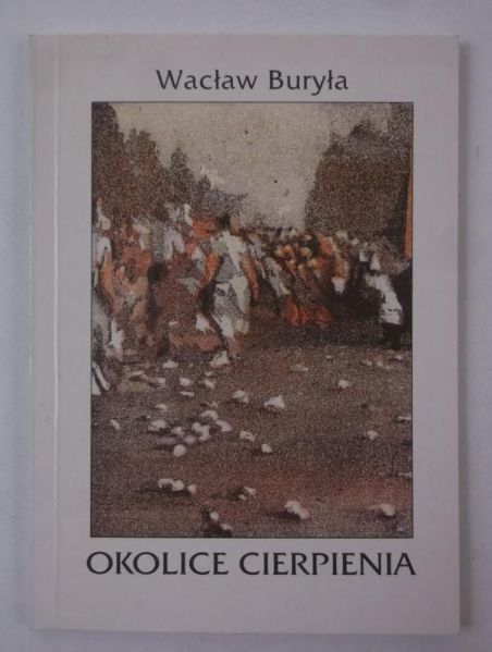 Buryła Wacław - Okolice cierpienia