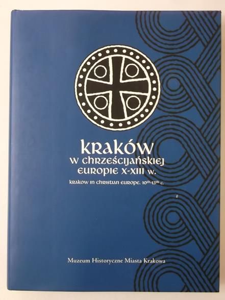 Kraków w chrześcijańskiej Europie X-XIII