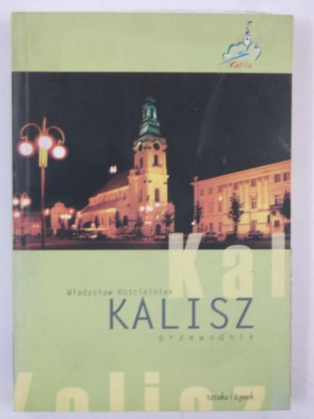 Kościelniak Władysław - Kalisz przewodnik